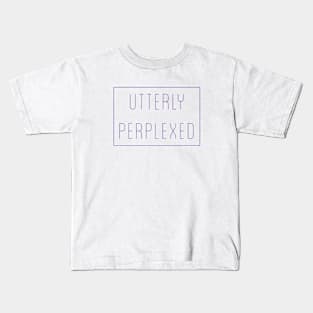 Utterly Perplexed Kids T-Shirt